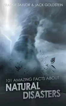 101 Amazing Facts about Natural Disasters, Paperback/Jack Goldstein