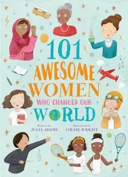 101 Awesome Women Who Changed Our World, Paperback/Louise Wright