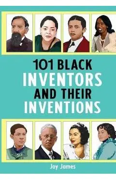 101 Black Inventors and their Inventions (New Edition) - Joy James