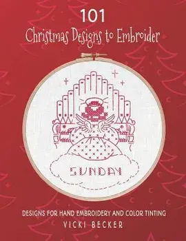 101 Christmas Designs to Embroider: Designs for Hand Embroidery and Color Tinting, Paperback/Vicki Becker