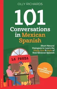 101 Conversations in Mexican Spanish, Paperback/Olly Richards