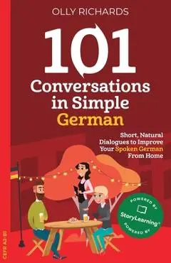 101 Conversations in Simple German - Olly Richards