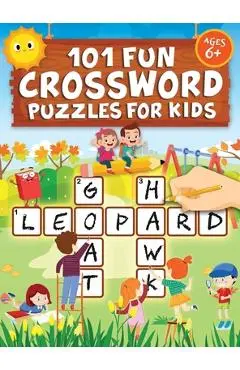 101 Fun Crossword Puzzles for Kids: First Children Crossword Puzzle Book for Kids Age 6, 7, 8, 9 and 10 and for 3rd graders Kids Crosswords (Easy Word - Jennifer L. Trace