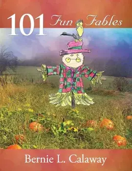 101 Fun Fables, Paperback/Bernie L. Calaway