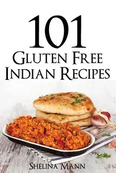 101 Gluten Free Indian Recipes, Paperback/Shelina Mann