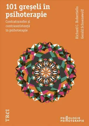 101 greseli in psihoterapie. Contratransfer si contrarezistenta in psihoterapie