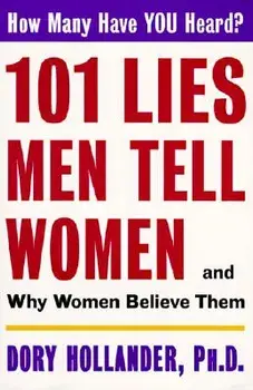 101 Lies Men Tell Women -- And Why Women Believe Them, Paperback/Dory Hollander