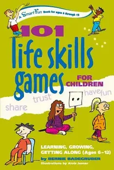 101 Life Skills Games for Children: Learning, Growing, Getting Along (Ages 6-12), Hardcover/Bernie Badegruber
