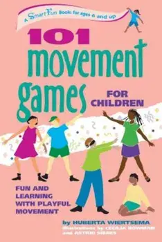 101 Movement Games for Children: Fun and Learning with Playful Moving, Paperback/Huberta Wiertsema