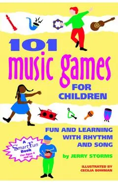 101 Music Games for Children: Fun and Learning with Rhythm and Song - Jerry Storms