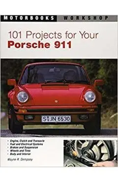 101 Projects for Your Porsche 911, 1964-1989 - Wayne Dempsey