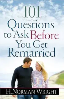 101 Questions to Ask Before You Get Remarried, Paperback/Norman Wright