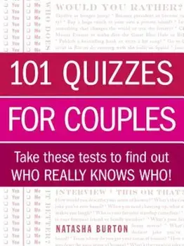 101 Quizzes for Couples: Take These Tests to Find Out Who Really Knows Who!, Paperback/Natasha Burton