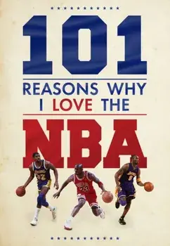101 Reasons Why I Love The NBA, Hardback/Scott Reeves