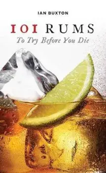 101 Rums to Try Before You Die, Hardcover/Ian Buxton