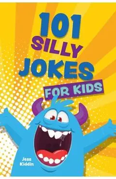 101 Silly Jokes for Kids - Editors Of Ulysses Press