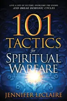 101 Tactics for Spiritual Warfare, Paperback/Jennifer Leclaire