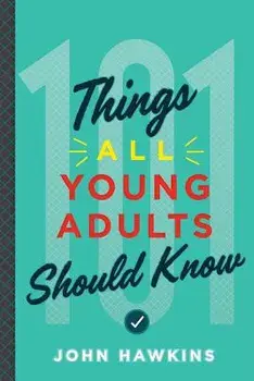 101 Things All Young Adults Should Know, Paperback/John Hawkins