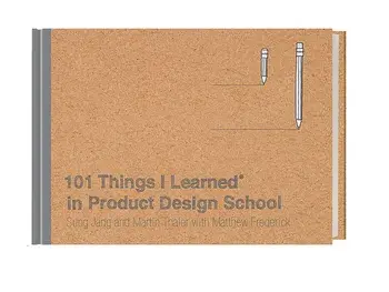 101 Things I Learned(r) in Product Design School, Hardcover/Sung Jang