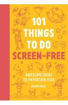 101 Things to do Screen-Free - Dawn Isaac