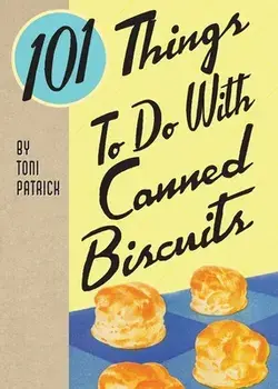 101 Things To Do With Canned Biscuits, Paperback/Toni Patrich