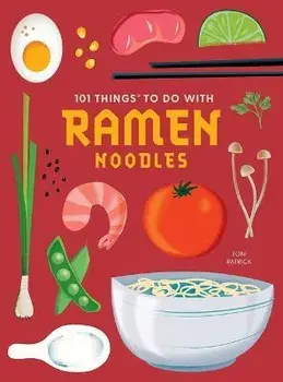 101 Things to Do with Ramen Noodles, New Edition, Paperback/Toni Patrick