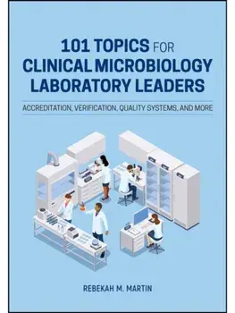101 Topics for Clinical Microbiology Laboratory Leaders. Accreditation, Verification, Quality Systems, and More, Hardback/***