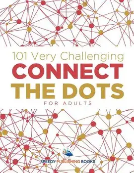 101 Very Challenging Connect the Dots for Adults, Paperback/Speedy Publishing LLC