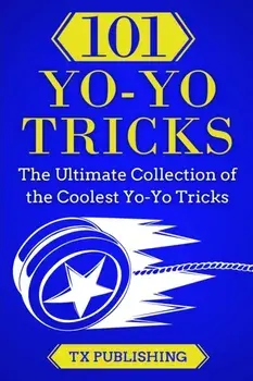 101 Yo-Yo Tricks: The Ultimate Collection of the Coolest Yo-Yo Tricks, Paperback/Casey Publishing