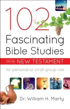 102 Fascinating Bible Studies on the New Testament, Paperback/William Marty