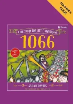 1066 Teacher Guide. Big Stories for Little Historians, Paperback/Sarah Davies