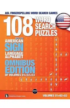 108 Word Search Puzzles with the American Sign Language Alphabet: Volume 04: Omnibus Edition of Volumes 01+02+03 - Fingeralphabet Org