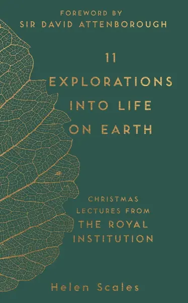 11 Explorations into Life on Earth | Helen Scales