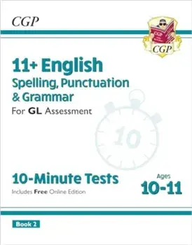 11+ GL 10-Minute Tests: English Spelling, Punctuation & Grammar - Ages 10-11 Book 2 (with Online Ed)/CGP Books