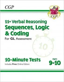 11+ GL 10-Minute Tests: Verbal Reasoning Sequences, Logic & Coding - Ages 9-10 (with Onl Ed)/CGP Books