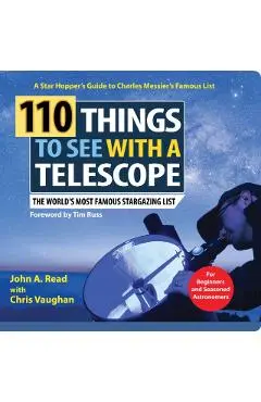 110 Things to See with a Telescope: The World's Most Famous Stargazing List - John A. Read