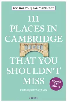 111 Places in Cambridge That You Shouldn't Miss. 7 Revised edition, Paperback/Sally Simmons