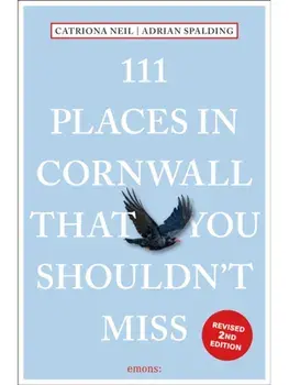 111 Places in Cornwall That You Shouldn't Miss. 2 Revised edition, Paperback/Adrian Spalding