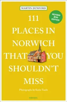 111 Places in Norwich That You Shouldn't Miss, Paperback/Karin Tearle