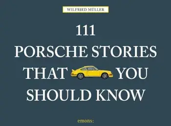 111 Porsche Stories You Should Know, Hardcover/Wilfried Muller