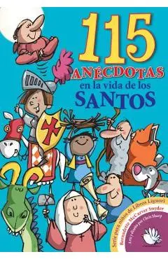 115 Anecdotas En La Vida de Los Santos - Bernadette Mccarver Snyder