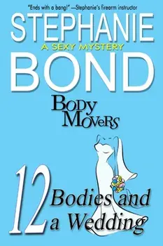 12 Bodies and a Wedding: A Body Movers Book, Paperback/Stephanie Bond