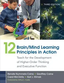 12 Brain/Mind Learning Principles in Action: Teach for the Development of Higher-Order Thinking and Executive Function/Renate Nummela Caine