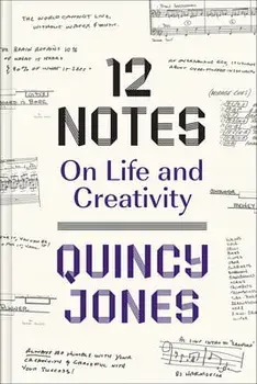 12 Notes: On Life and Creativity. On Life and Creativity, Hardback/Quincy Jones