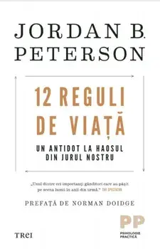 12 reguli de viata. Un antidot la haosul din jurul nostru/Jordan B. Peterson