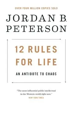 12 Rules for Life: An Antidote to Chaos - Jordan B. Peterson