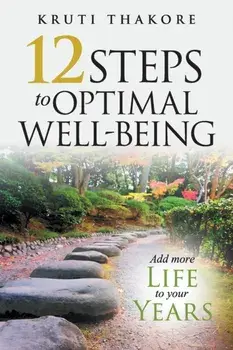 12 Steps To Optimal Well-Being, Paperback/Kruti Thakore