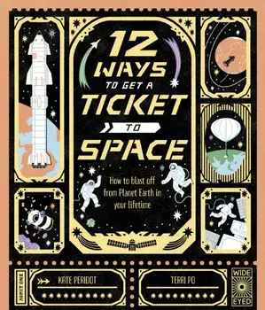 12 Ways to Get a Ticket to Space, Hardback/Kate Peridot