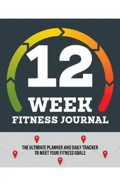 12-Week Fitness Journal: The Ultimate Planner and Daily Tracker to Meet Your Fitness Goals - Rockridge Press