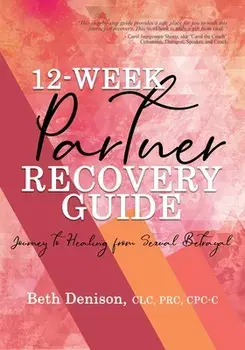 12-Week Partner Recovery Workbook, Paperback/Beth Denison